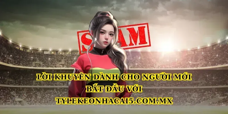 Lời Khuyên Dành Cho Người Mới Bắt Đầu Với Tylekeonhacai5.com.mx