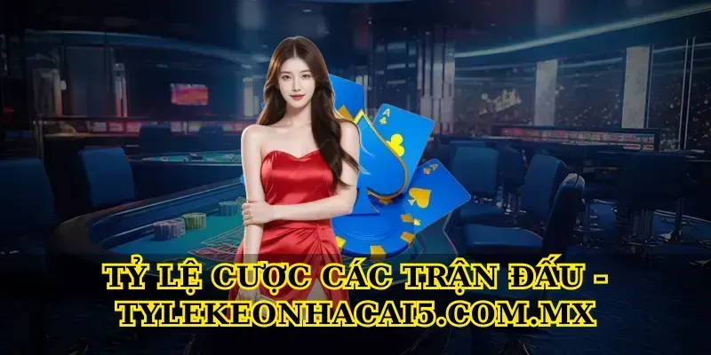 ty-le-cuoc-cac-tran-dau-tylekeonhacai5-com-mx